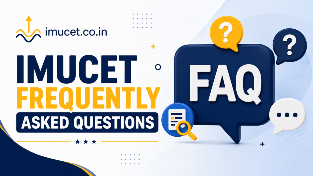 IMUCET Frequently Asked Questions (Updated for 2027) 1 IMUCET Frequently Asked Questions (Updated for 2027)